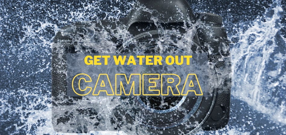 How To Get Water Out Of Your Camera