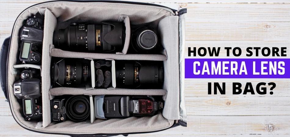 How To Store Camera Lens In Bag